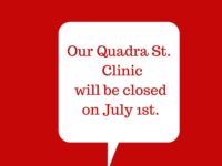 Red box with white text box inside that says our Quadra Street clinic will be closed on July 1st.